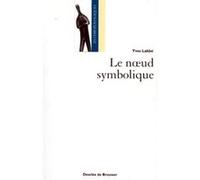 Le noeud symbolique Yves Labbé (Auteur)