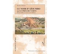 Le Noir d'Aïoumbo ou Le prix de vertu Drame inédit en 3 actes et en 6 tableaux - B.T. Cooper - L'harmattan - broché - Théâtre