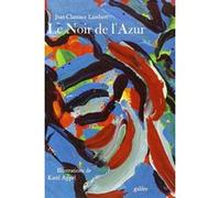Le noir de l'azur Jean Clarence Lambert (Auteur), Karel Appel (Illustration)
