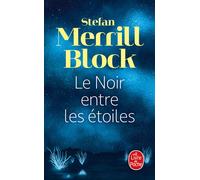 Le Noir entre les étoiles - Stefan Merrill-Block - Lgf - Poche - Roman