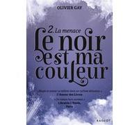 Le noir est ma couleur - La menace Olivier Gay (Auteur)