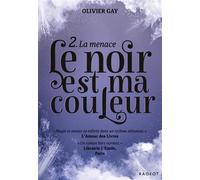Le noir est ma couleur - La menace - Olivier Gay - Rageot - broché - Roman adolescent dès 13 ans
