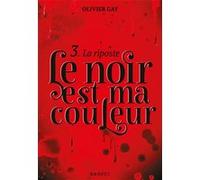 Le noir est ma couleur - La riposte Olivier Gay (Auteur)