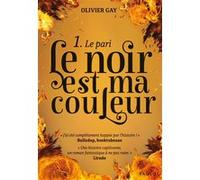 Le noir est ma couleur - Le pari Olivier Gay (Auteur)