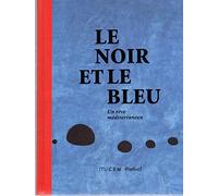 Le Noir et le Bleu, un rêve méditerranéen?