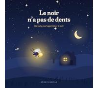 Le noir n’a pas de dents: Six nuits pour apprivoiser le noir