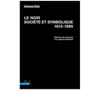 Le Noir, Société Et Symbolique, 1815-1995 - Mémoire De Recherche D'un Apprenti Historien