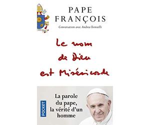 Le nom de Dieu est miséricorde: Conversation avec Andrea Tornielli. Suivi de Misericordiae vultus : bulle d'indiction du jubilé extraordinaire de la miséricorde