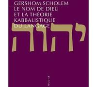 Le Nom de Dieu et la théorie kabbalistique du langage Gershom Scholem (Auteur), Thomas Piel (Traduction)