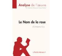 Le Nom de la rose d'Umberto Eco (Analyse de l'œuvre): Analyse complète et résumé détaillé de l'oeuvre