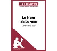 Le Nom de la rose d'Umberto Eco (Fiche de lecture): Analyse complète et résumé détaillé de l'oeuvre