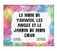 Le Nom De Yahweh, Les Anges Et Le Jardin De Mon C¿Ur