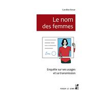Le nom des femmes: Enquête sur ses usages et sa transmission