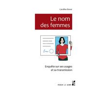 Le nom des femmes Enquête sur ses usages et sa transmission - Caroline Bovar - Publication Universite Provence - broché - Etude