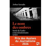 Le Nom des ombres Sortir de l'enfer concentrationnaire syrien - Arthur Sarradin - Seuil - broché - Essai
