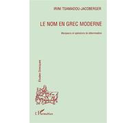 Le Nom en Grec Moderne - Marqueurs et opérations de détermination - Irini Tsamadou-Jacoberger - L'harmattan - Livre