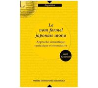 Le Nom Formel Japonais Mono - Approche Sémantique, Syntaxique Et Énonciative