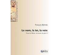 Le nom, la loi, la voix. Freud et Moïse : écritures du père 2
