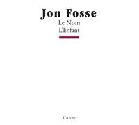 Le Nom / L'Enfant - Jon Fosse - Arche - broché - Livre
