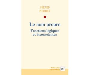 Le nom propre Historique, fonctions linguistiques et psychiques - Gérard Pommier - Puf - broché - Essai