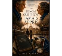 Le nom que je n’ai jamais appris: Certaines histoires attendent toute une vie pour commencer
