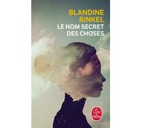 Le nom secret des choses - Blandine Rinkel - Lgf - Poche - Roman