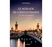 Le nomade de Constantinople: Les voies de l’existence