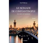 Le nomade de Constantinople Les voies de l’existence - Erol Ozkoray - Ovadia Eds - broché - Roman