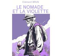 Le nomade et la violette - Clément Brun - Il Est Midi Editions - broché - Roman