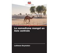 Le nomadisme mongol en Asie centrale