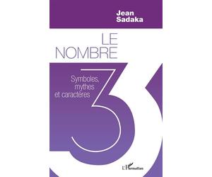Le nombre 3 Symboles, mythes et caractères - Jean Sadaka - L'harmattan - broché - Essai