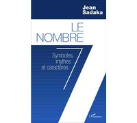 Le Nombre 7 Symboles, mythes et caractères - Jean Sadaka - L'harmattan - broché - Essai
