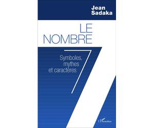 Le Nombre 7 Symboles, mythes et caractères - Jean Sadaka - L'harmattan - broché - Essai