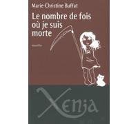 Le Nombre de Fois ou Je Suis Morte - Marie-Christine Buffat - Xenia - broché - Roman