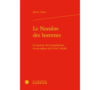 Le Nombre des hommes La mesure de la population et ses enjeux (XVIe-XXIe siècle) - Fabrice Cahen - Classiques Garnier - relié - Beau livre
