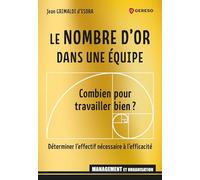 Le nombre d'or dans une équipe: Combien pour travailler bien ? Déterminer l'effectif nécessaire à l'efficacité