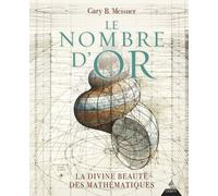 Le Nombre d'or - La divine beauté des mathématiques - Gary Meisner - Dervy-Livres - broché - Essai