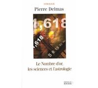 Le Nombre d'or, les sciences et l'astrologie Les sciences et l'astrologie - Pierre Delmas - Rocher Eds Du - broché - Essai