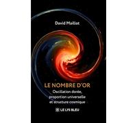 Le nombre d'or: Oscillation dorée, proportion universelle et structure cosmique