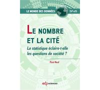 Le nombre et la cité La statistique éclaire-t-elle les questions de société ? - Pont-Neuf - Edp Sciences - broché - Essai