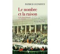 Le nombre et la raison - la revolution francaise et les elections Patrice Gueniffey (Auteur), FURET FRANCOIS (Préface)