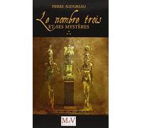 Le nombre trois et ses mystères: De l'antiquité à la Franc-Maconnerie