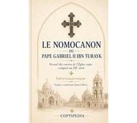 Le Nomocanon du Pape Gabriel II: Recueil des canons de l’Église copte composé au XIIᵉ siècle