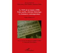 Le NON de la Guinée (1958) Entre mythe, relecture historique et résonances contemporaines - Odile Goerg - L'harmattan - broché - Essai