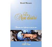 Le Non désiré - Rencontre avec l'enfant qui n'a pas pu venir...
