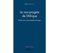 Le non-progrès de l'Afrique Étude d'une responsabilité partagée - Miki Kasongo - L'harmattan - broché - Etude