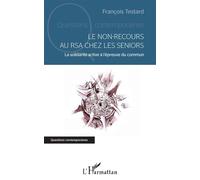 Le non-recours au RSA chez les seniors La solidarité active à l'épreuve du commun - François Testard - L'harmattan - broché - Etude