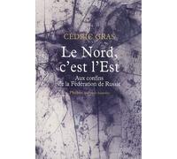Le nord c est l est Aux confins de la fédération de russie : récit de voyage - Cédric Gras - Phebus - broché - Roman
