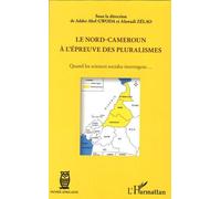 Le Nord-Cameroun à l'épreuve des pluralismes Quand les sciences sociales interrogent... - Alawadi Zelao - L'harmattan - broché - Essai