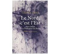 Le nord c est l est: Aux confins de la fédération de russie : récit de voyage (0000)